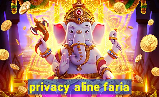 privacy aline faria